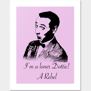 I’m a loner Dottie! Posters and Art